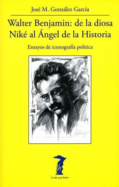 WALTER BENJAMIN: DE LA DIOSA NIKÉ AL ÁNGEL DE LA HISTORIA "ENSAYOS DE ICONOGRAFÍA POLÍTICA"