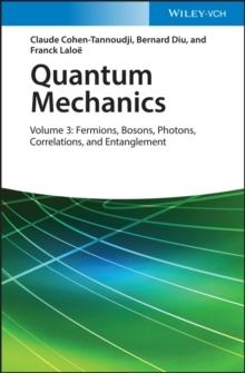 QUANTUM MECHANICS, VOLUME 3 : FERMIONS, BOSONS, PHOTONS, CORRELATIONS, AND ENTANGLEMENT