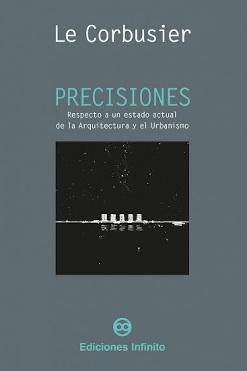 PRECISIONES. RESPECTO A UN ESTADO ACTUAL DE LA ARQUITECTURA Y DEL URBANISMO