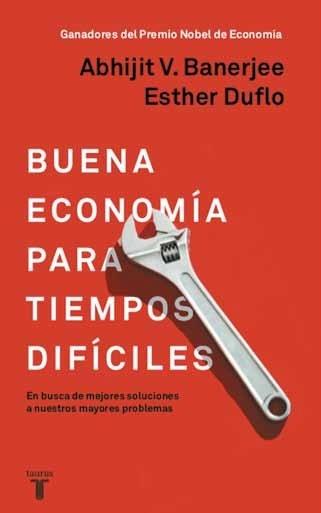 BUENA ECONOMÍA PARA TIEMPOS DIFÍCILES "EN BUSCA DE MEJORES SOLUCIONES A NUESTROS MAYORES PROBLEMAS"