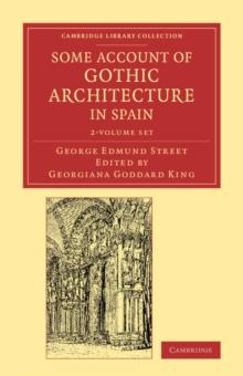 SOME ACCOUNT OF GOTHIC ARCHITECTURE IN SPAIN. 2 VOL. 