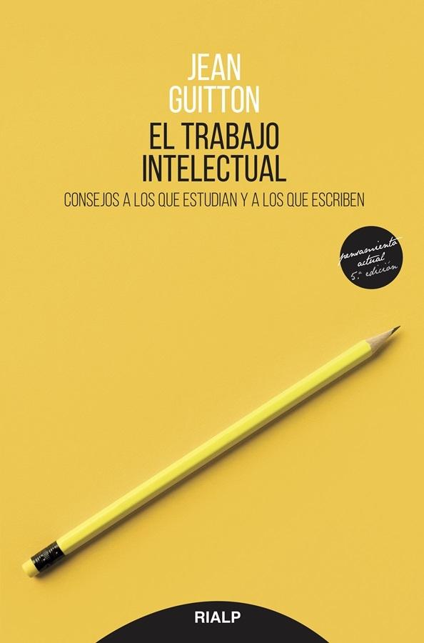 TRABAJO INTELECTUAL, EL "CONSEJOS A LOS QUE ESTUDIAN Y A LOS QUE ESCRIBEN"