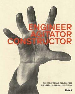 ENGINEER, AGITATOR, CONSTRUCTOR. THE ARTIST REINVENTED 1918- 1939