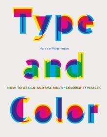 TYPE & COLOR. HOW TO DESIGN AND USE MULTICOLORED TYPEFACES