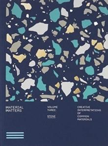 MATERIAL MATTERS 03 - STONE - CREATIVE INTERPRETATIONS OF COMMON MATERIALS
