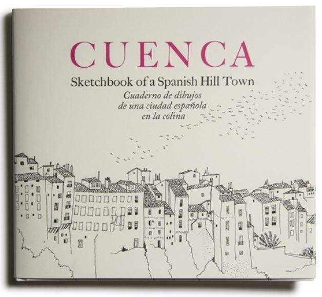 CUENCA. SKETCHBOOK OF A SPANISH HILL TOWN "(2ª EDICIÓN)"