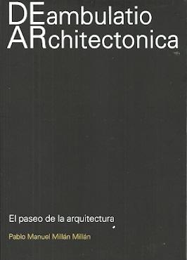 DEAMBULATIO ARCHITECTONICA. EL PASEO DE LA ARQUITECTURA. 
