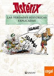 ASTÉRIX. LAS VERDADES HISTÓRICAS EXPLICADAS