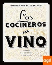 COCINEROS DEL VINO, LOS. UN  CANTO A LA EXCELENCIA DE LA ENOLOGIA. . 