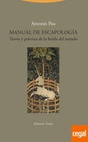 MANUAL DE ESCAPOLOGIA. TEORIA Y PRACTICA DE LA HUIDA DEL MUNDO