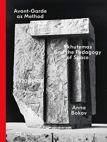 AVANT-GARDE AS METHOD. VKHUTEMAS AND THE PEDAGOGY OF SPACE 1920 -1930