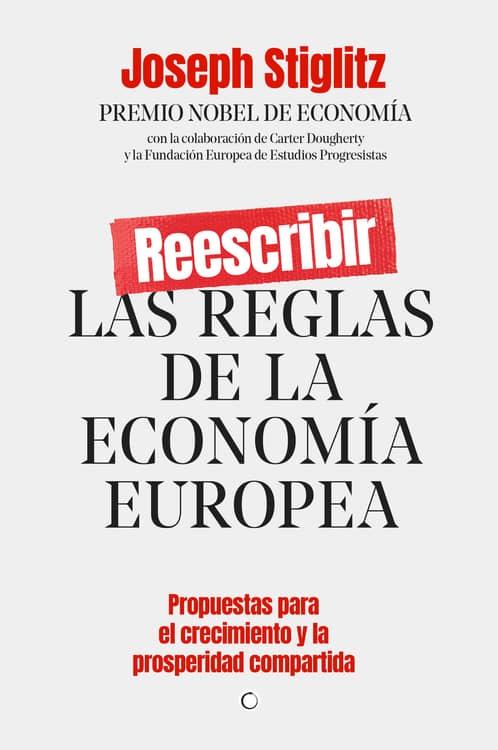 REESCRIBIR LAS REGLAS DE LA ECONOMÍA EUROPEA "PROPUESTAS PARA EL CRECIMIENTO Y LA PROSPERIDAD COMPARTIDA"