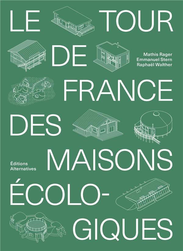 LE TOUR DE FRANCE DES MAISONS ECOLO-GIQUES. 
