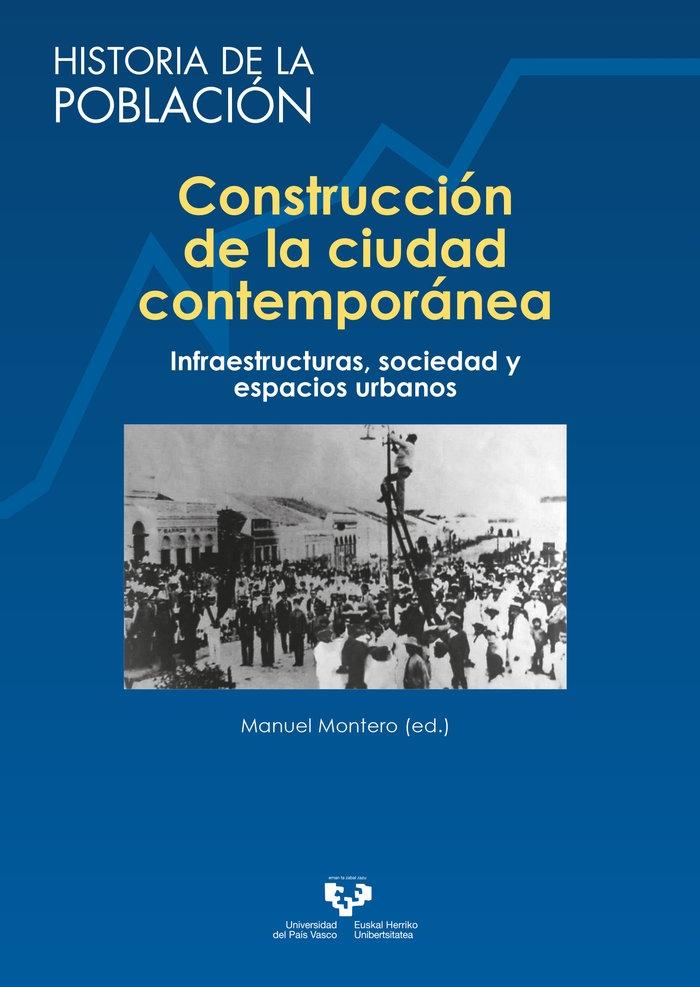 CONSTRUCCIÓN DE LA CIUDAD CONTEMPORÁNEA "INFRAESTRUCTURAS, SOCIEDAD Y ESPACIOS URBANOS". 