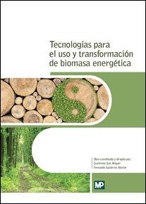 TECNOLOGÍAS PARA EL USO Y TRANSFORMACIÓN DE BIOMASA ENERGÉTICA. 