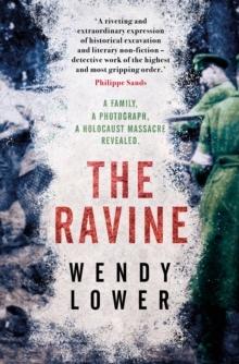 THE RAVINE : A FAMILY, A PHOTOGRAPH, A HOLOCAUST MASSACRE REVEALED