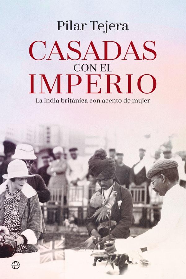 CASADAS CON EL IMPERIO "LA INDIA BRITÁNICA CON ACENTO DE MUJER"