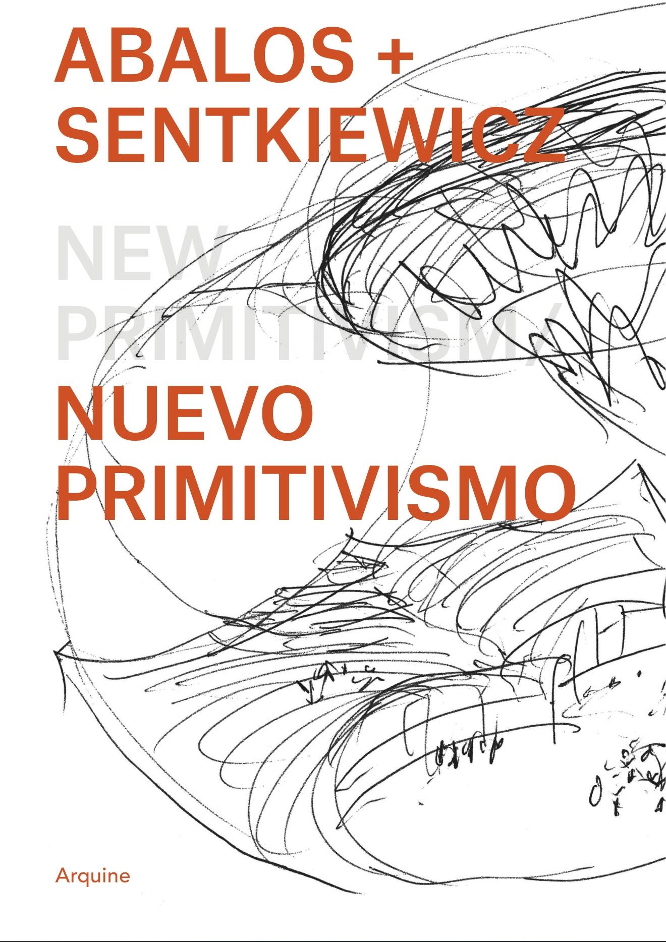 ABALOS + SENTKIEWICZ: NUEVO PRIMITIVISMO