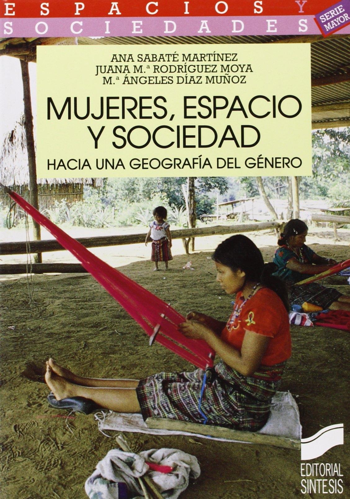 MUJERES, ESPACIO Y SOCIEDAD. HACIA UNA GEOGRAFIA DEL GENERO