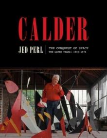 CALDER: THE CONQUEST OF SPACE : THE LATER YEARS: 1940-1976