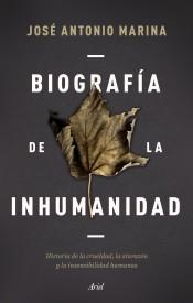 BIOGRAFÍA DE LA INHUMANIDAD "HISTORIA DE LA CRUELDAD, LA SINRAZÓN Y LA INSENSIBILIDAD HUMANAS"