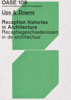 OASE 108. UPS & DOWNS. RECEPTION HISTORIES IN ARCHITECTURE