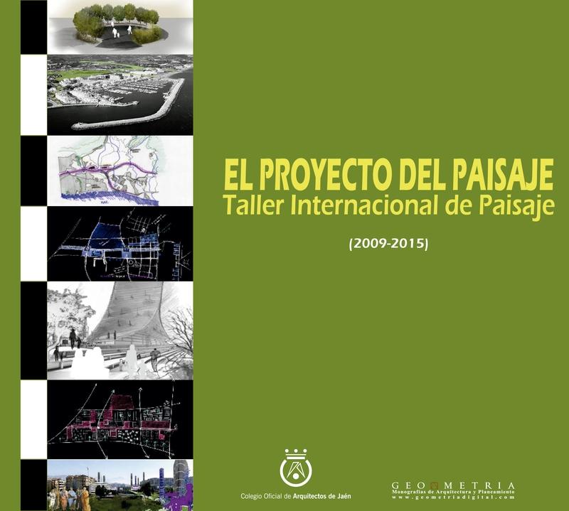 PROYECTO DEL PAISAJE, EL. TALLER INTERNACIONAL DE PAISAJE (2009-2015)