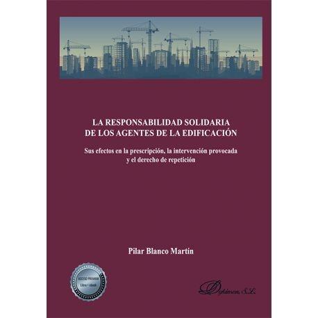 LA RESPONSABILIDAD SOLIDARIA DE LOS AGENTES DE LA EDIFICACIÓN "SUS EFECTOS EN LA PRESCRIPCIÓN, LA INTERVENCIÓN PROVOCADA Y EL DERECHO D"