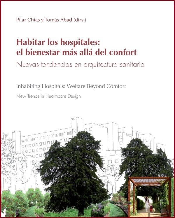 HABITAR LOS HOSPITALES: EL BIENESTAR MAS ALLA DEL CONFORT. NUEVAS TENDENCIAS EN ARQUITECTURA SANITARIA "INHABITING HOSPITALS: WELFARE BEYOND COMFORT NEW TRENDS IN HEALTHCARE DESIGN"