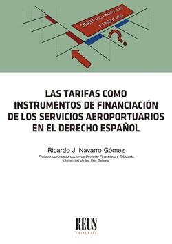 TARIFAS COMO INSTRUMENTOS DE FINANCIACIÓN DE LOS SERVICIOS AEROPORTUARIOS EN EL DERECHO ESPAÑOL, LAS