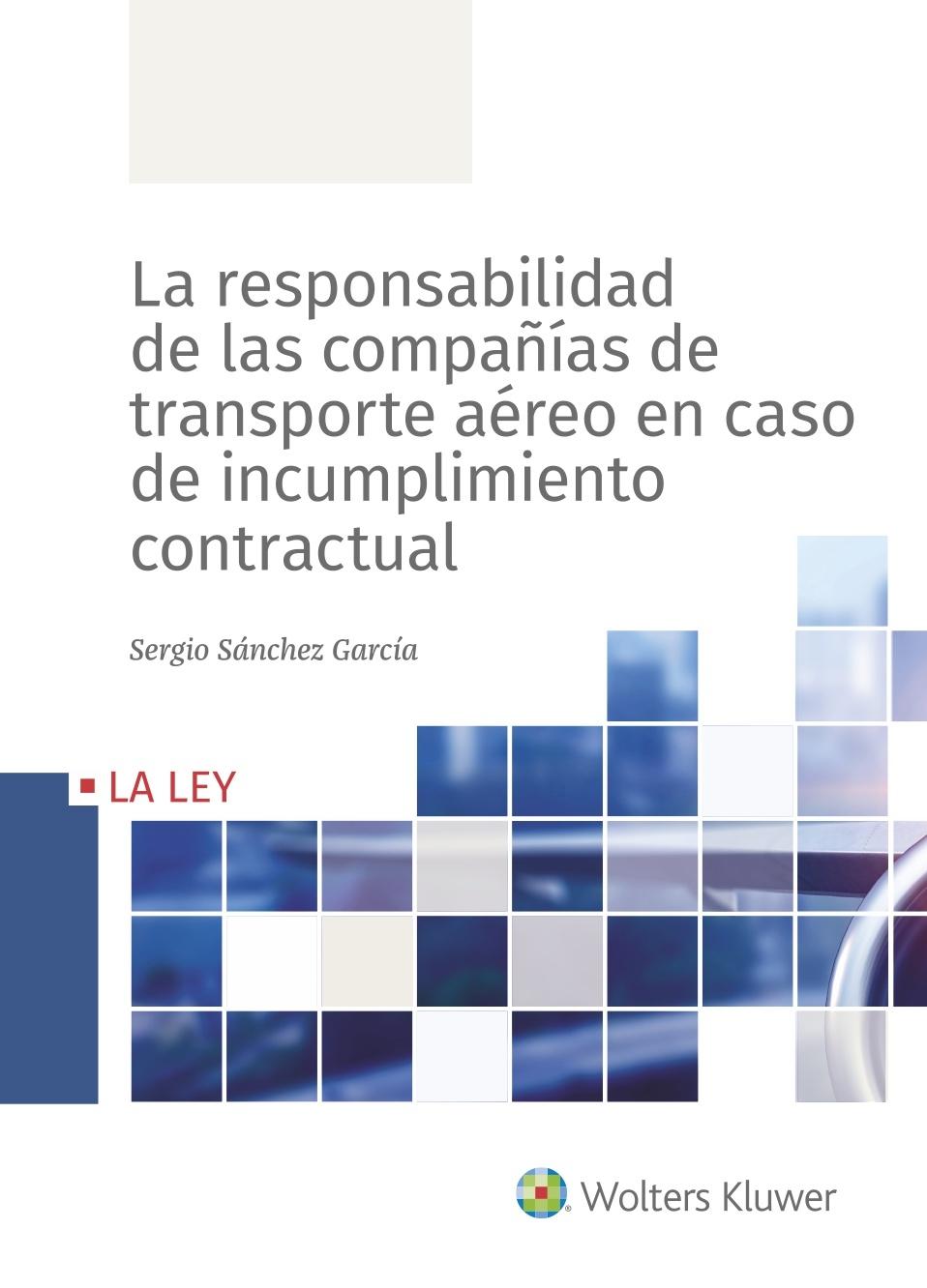 RESPONSABILIDAD DE LAS COMPAÑÍAS DE TRANSPORTE AÉREO EN CASO DE INCUMPLIMIENTO CONTRACTUAL, LA