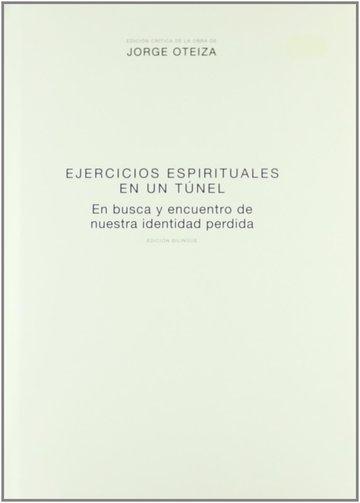 EJERCICIOS ESPIRITUALES EN UN TÚNEL. EN BUSCA Y ENCUENTRO DE NUESTRA IDENTIDAD PERDIDA (ED. BILINGÜE)