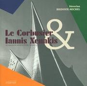 LE CORBUSIER & IANNIS XENAKIS. UN DIALOGUE ARCHITECTURE / MUSIQUE. 
