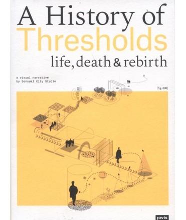 HISTORY OF THRESHOLDS, A. LIFE, DEATH & REBIRTH