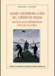 VIAJAR Y ESCRIBIR EN LA ERA DEL TURISMOS DE MASAS "RELATOS DE VIAJES CONTEMPORÁNEOS POR LA RUTA DE LA SEDA"