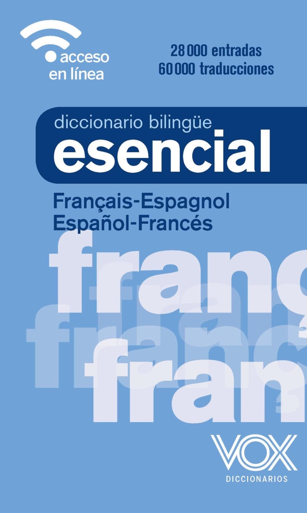 DICCIONARIO ESENCIAL FRANÇAIS-ESPAGNOL / ESPAÑOL-FRANCÉS. 