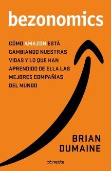 BEZONOMICS "CÓMO AMAZON ESTÁ CAMBIANDO NUESTRAS VIDAS Y QUÉ HAN APRENDIDO DE ELLO LA"