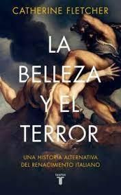 BELLEZA Y EL TERROR, LA. UNA HISTORIA ALTERNATIVA DEL RENACIMIENTO ITALIANO