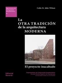 OTRA TRADICION DE LA ARQUITECTURA MODERNA, LA. EL PROYECTO INACABADO