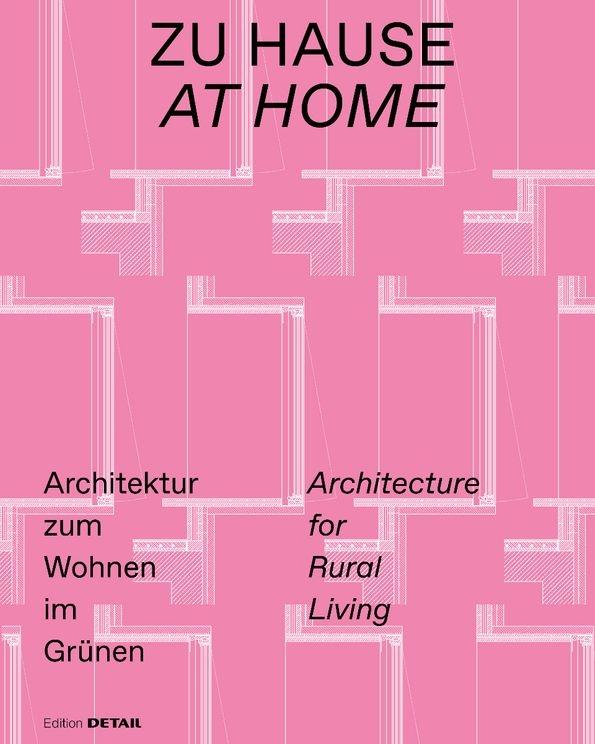 AT HOME. ARCHITECTURE FOR RURAL LIVING / ZU HAUSE. ARCHITEKTUR ZUM WOHNEN IM GRUNEN