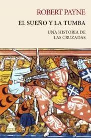 SUEÑO Y LA TUMBA, EL. HISTORIA DE LAS CRUZADAS
