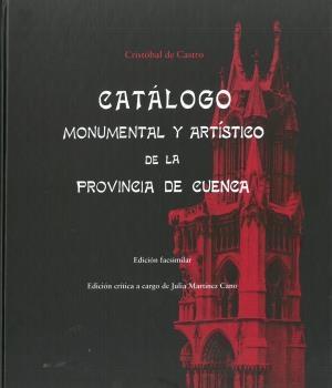 CATALOGO MONUMENTAL Y ARTÍSTICO DE LA PROVINCIA DE CUENCA. 