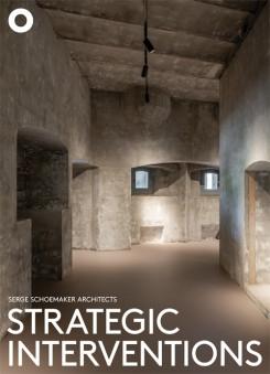 SERGE SCHOEMAKER ARCHITECTS: STRATEGIC INTERVENTIONS. 