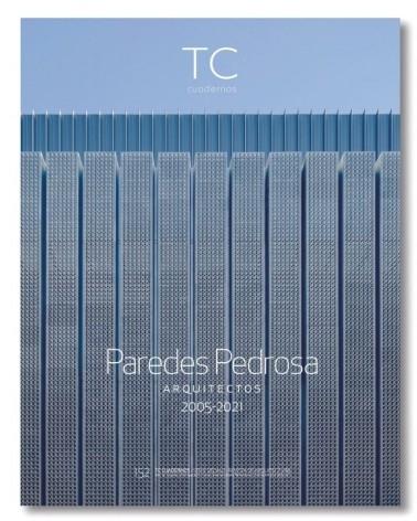 PAREDES Y PEDROSA: TC CUADERNOS Nº 152. PAREDES PEDROSA ARQUITECTOS 2005-2021