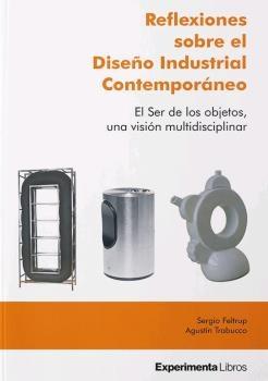 REFLEXIONES  SOBRE EL DISEÑO INDUSTRIAL CONTEMPORANEO "EL SER DE LOS OBJETOS, UNA VISION  MULTIDISCIPLINAR"