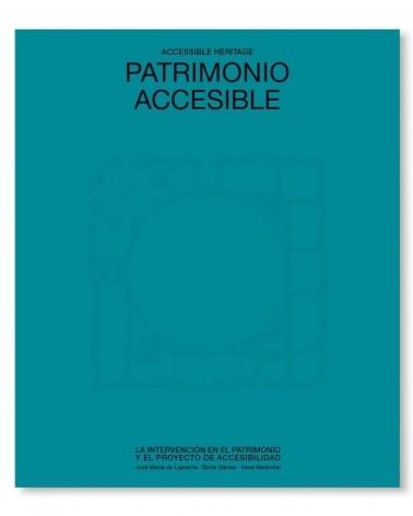 PATRIMONIO ACCESIBLE / ACCESSIBLE HERITAGE.  "LA INTERVENCION EN EL PATRIMONIO Y EL PROYECTO DE ACCESIBILIDAD"