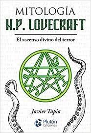 MITOLOGIA H.P. LOVECRAFT "EL ASCENSO DIVINO DEL TERROR"