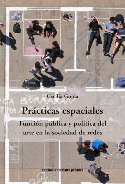 PRACTICAS ESPACIALES. FUNCION PUBLICA Y POLITICA DEL ARTE EN LA SOCIEDAD DE REDES