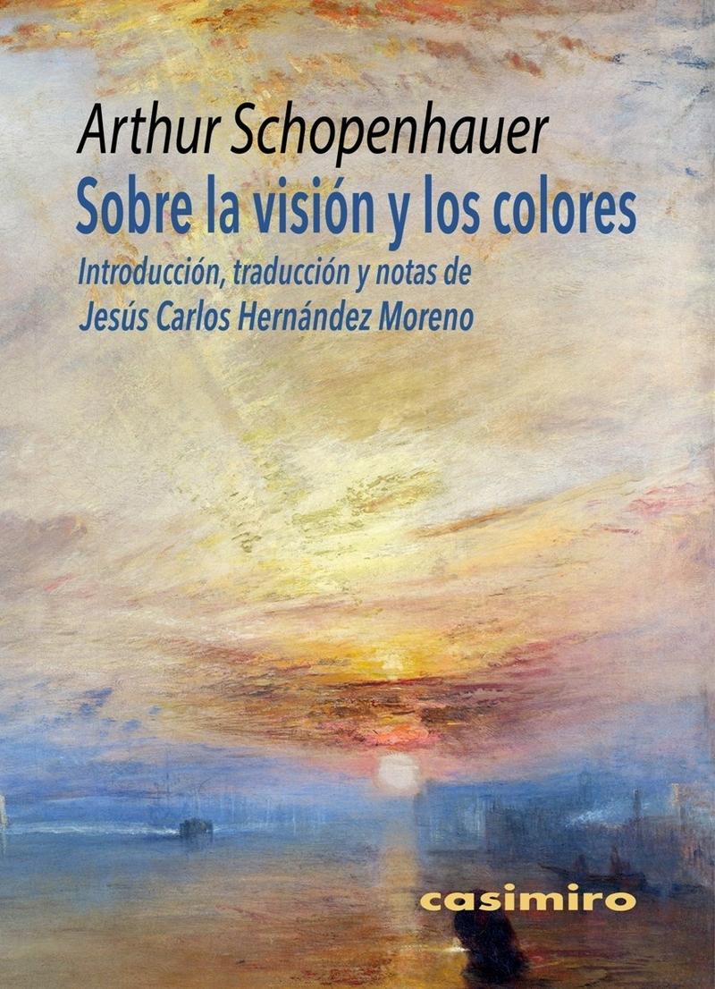 SOBRE LA VISION Y LOS COLORES "LA APROXIMACION CIENTIFICA DE SCHOPENHAUER A LOS FUNDAMENTOS DEL ARTE"