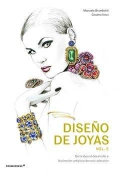 DISEÑO DE JOYAS VOL.2 "DE LA IDEA AL DESARROLLO E ILUSTRACION ARTISTICA DE UNA COLECCION"